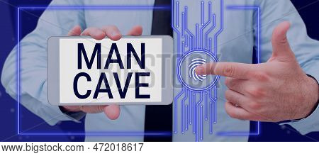 Sign Displaying Man Cave. Business Overview A Room, Space Or Area Of A Dwelling Reserved For A Male 