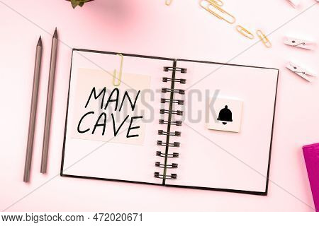 Text Showing Inspiration Man Cave. Business Overview A Room, Space Or Area Of A Dwelling Reserved Fo
