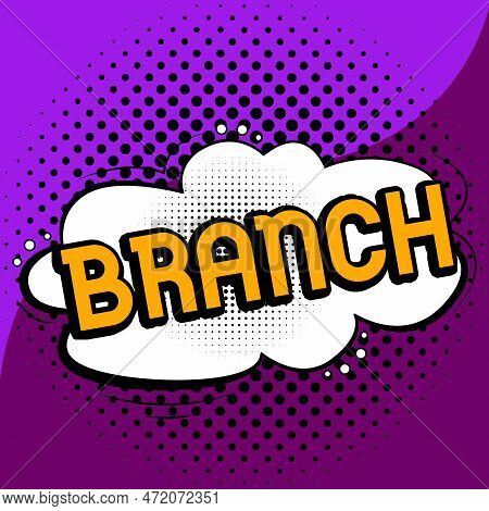 Text Sign Showing Branch. Business Idea A Part Of A Tree Which Grows Out From The Trunk Or From A Bo