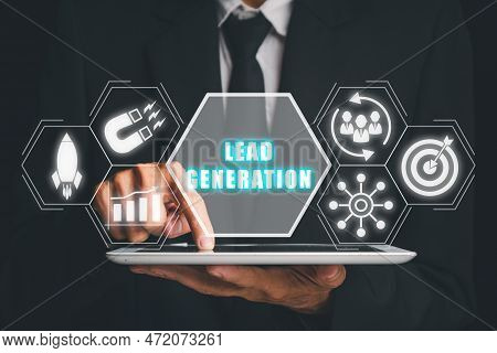 Lead Generation Concept, Person Using Digital Tablet With Lead Generation Icon On Virtual Scren.