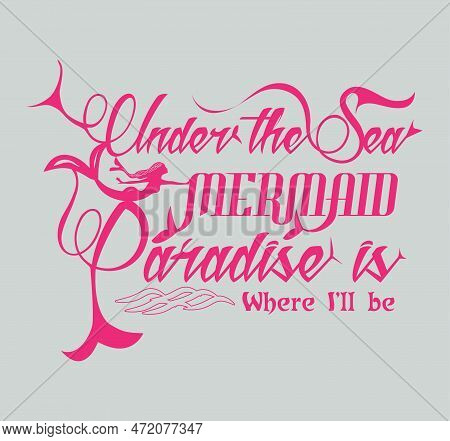 Under The Sea Mermaid Paradise Is Where I'll Be Baby Girls Tops And T Shirt Design