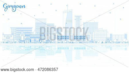 Outline Gurgaon India City Skyline With Blue Buildings And Reflections. Vector Illustration. Busines