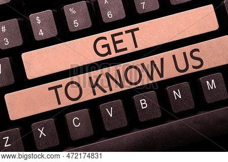 Writing Displaying Text Get To Know Us. Business Approach Acquiring An Important Gateway Pass For A 
