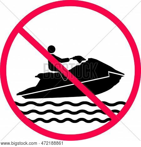 No Jet Skiing Icon On White Background. Jet Ski No Ride Sign. No Jet Ski Symbol. Flat Style.