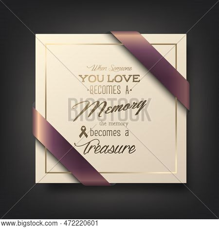 Vector Square Funeral Card. When Someone You Love Becomes A Memory The Memory Becomes A Treasure. Qu