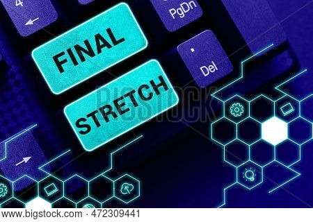 Conceptual Display Final Stretch. Word Written On Last Leg Concluding Round Ultimate Stage Finale Ye