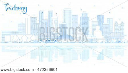 Outline Taichung Taiwan City Skyline With Blue Buildings And Reflections. Vector Illustration. Busin