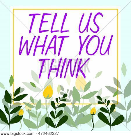Sign Displaying Tell Us What You Think. Word Written On Express Your Emotions And Thoughts To Other 