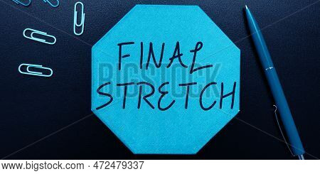 Sign Displaying Final Stretch. Word Written On Last Leg Concluding Round Ultimate Stage Finale Year 