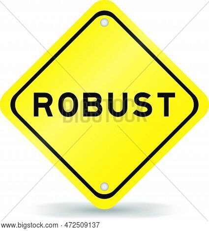 Yellow Color Transportation Sign With Word Robust On White Background