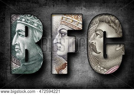 Inscription Bfg (banking Guarantee Fund) Text Made Of Polish Banknotes. Polish Organization In Finan