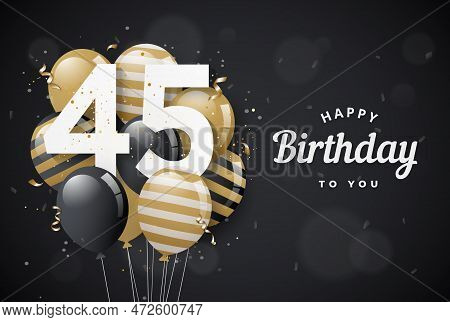 Happy 45th Birthday Balloons Greeting Card Black Background. 45 Years Anniversary. 45th Celebrating 