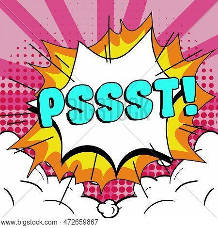 Text Sign Showing Pssst. Word For Expression Way To Attract Attention Of Someone Be Quiet Silence