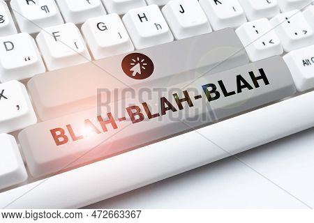 Writing Displaying Text Blah Blah Blah. Conceptual Photo Talking Too Much False Information Gossips 