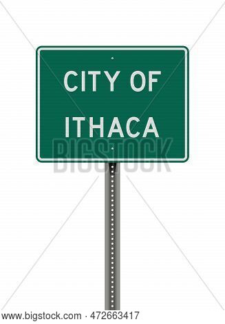 Vector Illustration Of The Ithaca City (new York) Green Road Sign On Metallic Post