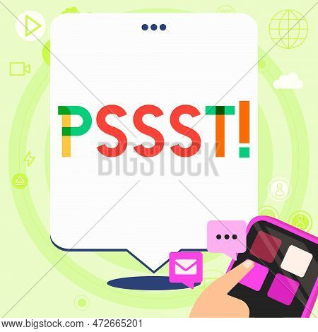 Text Showing Inspiration Pssst. Concept Meaning Expression Way To Attract Attention Of Someone Be Qu