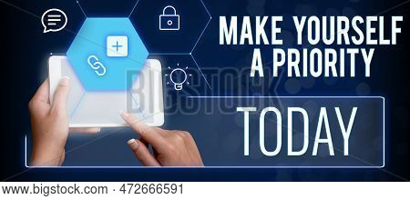 Writing Displaying Text Make Yourself A Priority. Concept Meaning Think In Your Own Good First Perso