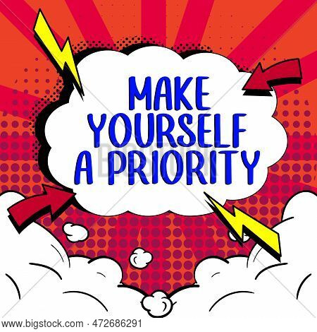 Text Sign Showing Make Yourself A Priority. Business Overview Think In Your Own Good First Personal 