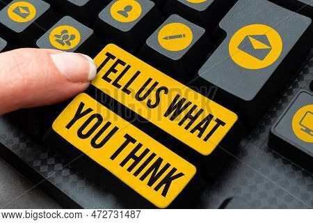 Sign Displaying Tell Us What You Think. Business Concept Express Your Emotions And Thoughts To Other