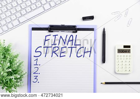 Text Caption Presenting Final Stretch. Internet Concept Last Leg Concluding Round Ultimate Stage Fin