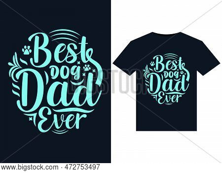 Best Dog Dad Ever Illustrations For Print-ready T-shirts Design