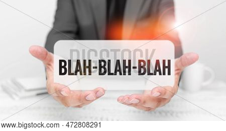 Text Sign Showing Blah Blah Blah. Business Approach Talking Too Much False Information Gossips Non-s