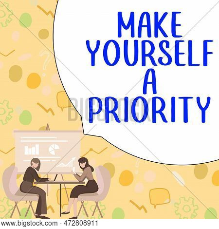 Sign Displaying Make Yourself A Priority. Word For Think In Your Own Good First Personal Development