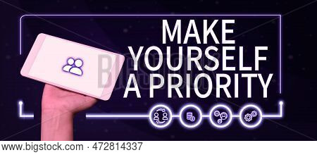Conceptual Display Make Yourself A Priority. Business Concept Think In Your Own Good First Personal 