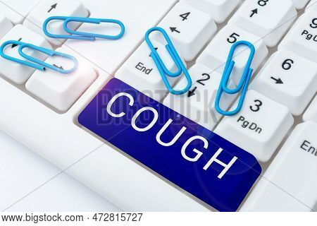 Sign Displaying Cough. Conceptual Photo Sudden Expulsion Of Air Throughout The Passages To Clear Air