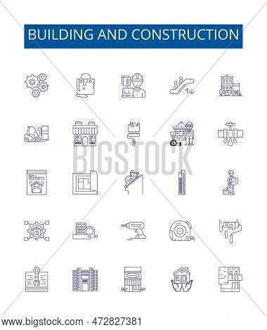 Building And Construction Line Icons Signs Set. Design Collection Of Architecture, Engineering, Maso