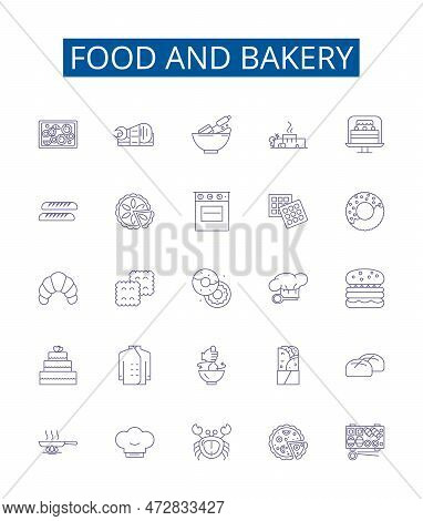 Food And Bakery Line Icons Signs Set. Design Collection Of Bakery, Food, Cake, Pastry, Donut, Pie, B