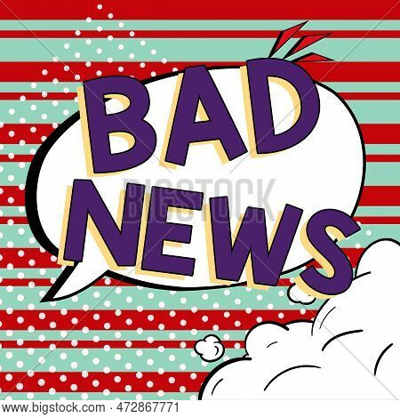 Text Caption Presenting Bad News. Business Overview Unwelcome Thing Or Person Trouble Hust Happened 
