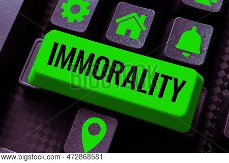 Inspiration Showing Sign Immorality. Concept Meaning The State Or Quality Of Being Immoral, Wickedne