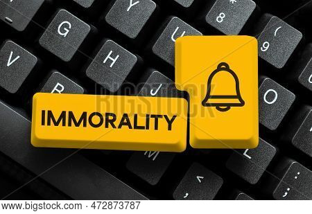 Writing Displaying Text Immorality. Internet Concept The State Or Quality Of Being Immoral, Wickedne