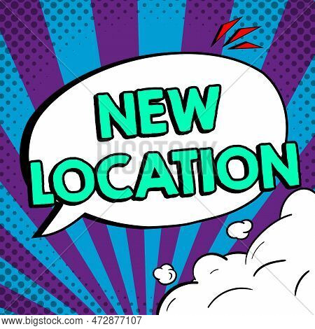 Hand Writing Sign New Location. Business Showcase Get Located On A New Place And Establishing Home O