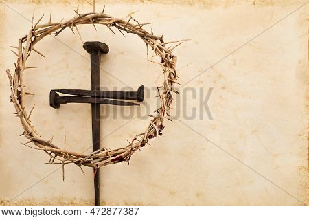 Jesus Crown Thorns And Nail On Old And Grunge Background. Vintage Retro Style.