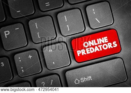 Online Predators - Individuals Who Commit Sexual Abuse That Takes Place On The Internet, Text Concep