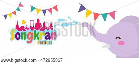 Happy Songkran Festival Thai New Year, Elephant Enjoy Splashing Water In Songkran, Logo Traditional 