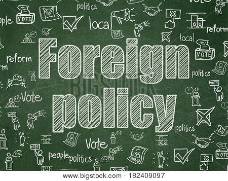 Politics concept: Chalk White text Foreign Policy on School board background with  Hand Drawn Politics Icons, School Board