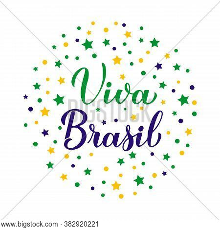 Viva Brazil Calligraphy Hand Lettering In Portuguese. Brazilian National Holiday Celebration. Vector