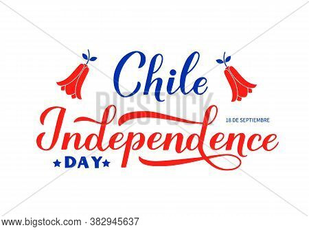 Chile Independence Day Calligraphy Hand Lettering Isolated On White. Chilean Holiday Celebrated On S