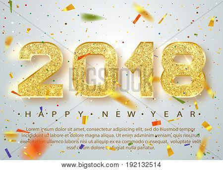2018 Happy new year. Gold Numbers Design of greeting card of Falling Shiny Multicolored confetti. Gold Shining Pattern. Happy New Year Banner with 2018 Numbers on Bright Background. Vector 10 EPS