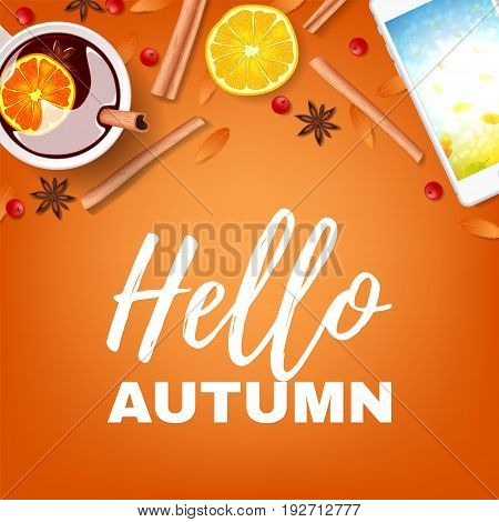Beautiful orange background hello autumn. Top view on composition with cup of mulled wine, rowan, cinnamon sticks on orange backdrop. Vector illustration.