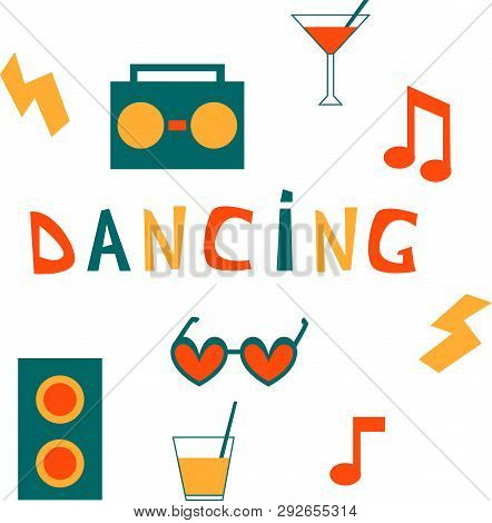 Set With Popular Sign Of Dancing: Record Player, Glasses, Cocltails, Notes. Pop Art Style.