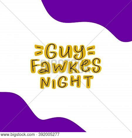 Guy Fawkes Night Vector Illustration With Hand Sketched Lettering
