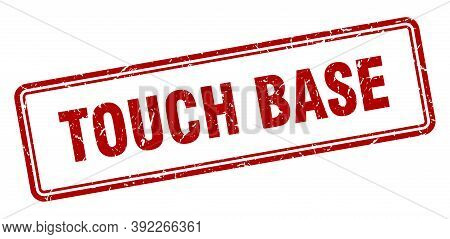 Touch Base Stamp. Square Grunge Sign On White Background