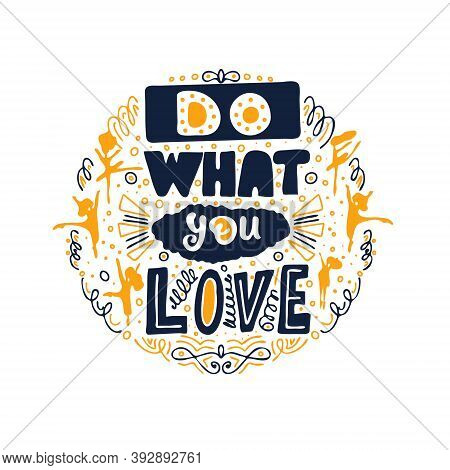 Do What You Love.inspirational Lettering Quote. Vector Poster With Phrase