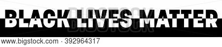 Wide High Contrast Banner Of Blm, Black Lives Matter - Protest Movement Against Incidents Of Police 