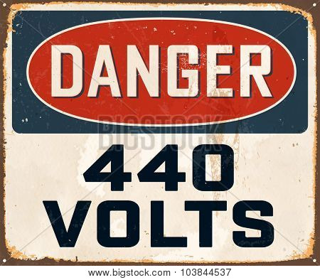 Danger 440 Volts - Vintage Metal Sign with realistic rust and used effects. These can be easily removed for a brand new, clean sign.