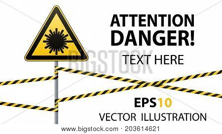 Caution - danger Warning sign safety. Danger laser radiation. yellow triangle with black image. sign on pole and protecting ribbons. Vector illustration